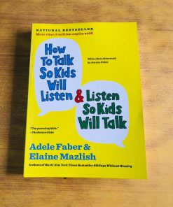 How to Talk So Kids Will Listen & Listen So Kids Will Talk