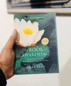 The Book of Awakening: Having the Life You Want by Being Present to the Life You Have