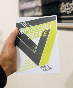 The Impossible State: Islam, Politics, and Modernity's Moral Predicament