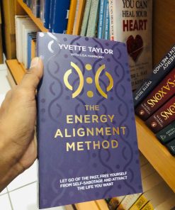 The Energy Alignment Method: Let Go of the Past, Free Yourself From Self-Sabotage and Attract the Life You Deserve Book by Yvette Taylor