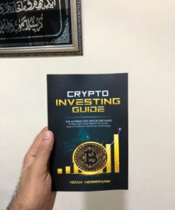 CRYPTO INVESTING GUIDE - The Ultimate Safe and Secure Guide: To Buy and Trade Digital Currencies. How to Profit from Blockchain Technology.