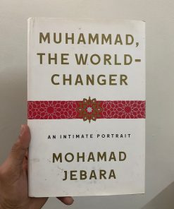 Muhammad, the World-Changer: An Intimate Portrait