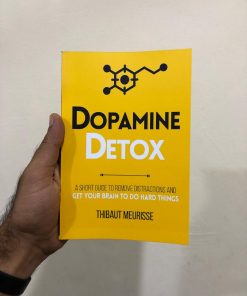 Dopamine Detox: A Short Guide to Remove Distractions and Get Your Brain to Do Hard Things
