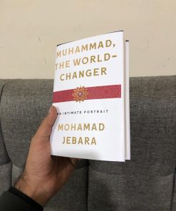 Muhammad, the World-Changer: An Intimate Portrait